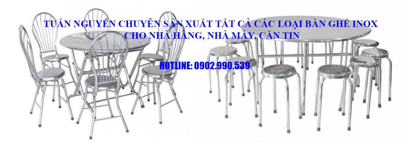 Tuấn Nguyễn chuyên sản xuất tất cả các loại bàn ghế inox cho nhà hàng, nhà máy, căn tin, ... Hotline: 0902.990.539 (Mr.Tuấn)
