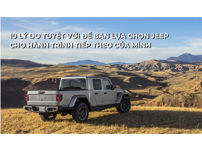 10 LÝ DO TUYỆT VỜI ĐỂ BẠN SỞ HỮU JEEP