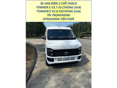 Xe Van Điện Thaco Towner E Chạy 300Km/1 lần sạc Tải 945kg 2 Chỗ Thùng 2m6 và 2m9 Mới Nhất