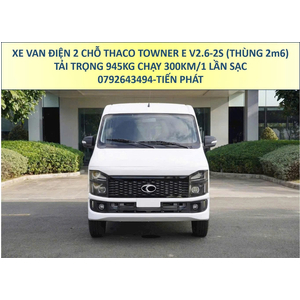Xe Van Điện Thaco Towner E V2.6 Tải 945Kg Thùng 2m6 Chạy 300Km/1 Lần Sạc Mới Nhất