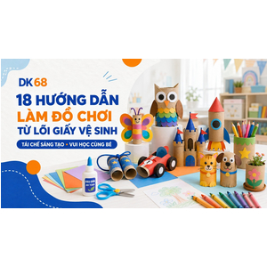 18 Cách Làm Đồ Chơi Từ Lõi Giấy Vệ Sinh Đơn Giản, Sáng Tạo Cho Bé