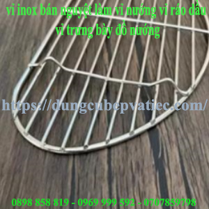 Vỉ Inox Bán Nguyệt – Vỉ Nướng, Vỉ Ráo Dầu Và Vỉ Trưng Bày Đồ Nướng Hoàn Hảo Cho Bếp Công Nghiệp