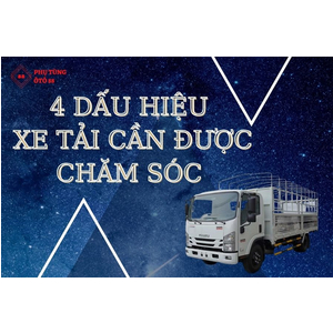 4 DẤU HIỆU XE TẢI CẦN ĐƯỢC CHĂM SÓC