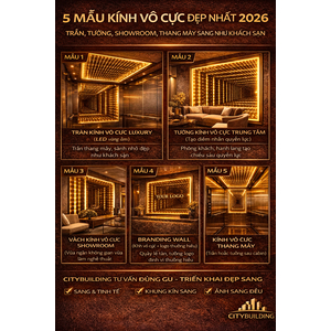 🔹 5 MẪU KÍNH VÔ CỰC ĐẸP NHẤT 2026: TRẦN, TƯỜNG, SHOWROOM, THANG MÁY SANG NHƯ KHÁCH SẠN