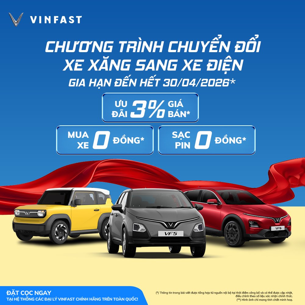 THU XĂNG - ĐỔI ĐIỆN: ƯU ĐÃI 3% GIÁ BÁN | GIA HẠN ĐẾN HẾT 30/04/2026**