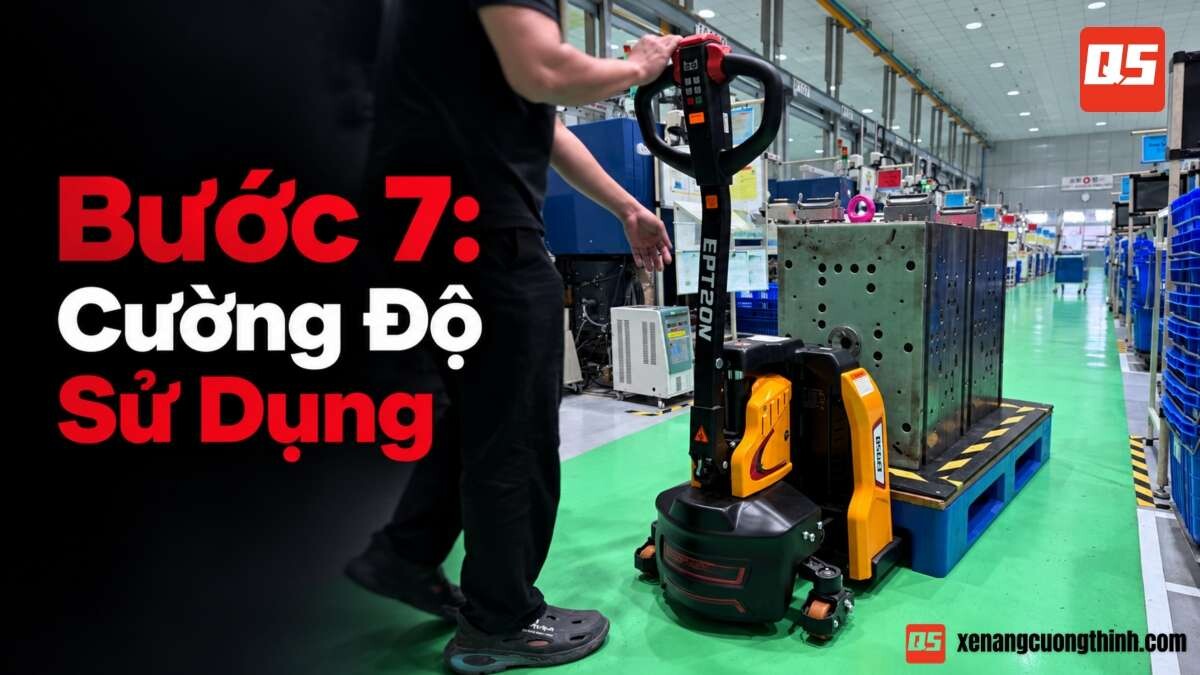 7 Bước Lựa Chọn Xe Nâng Hàng | Bước 7