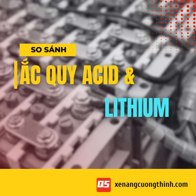 Ắc Quy Acid và Pin Lithium. Lựa Chọn Nào Tốt Cho Xe Nâng Điện?