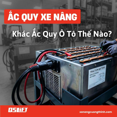 Ắc Quy Xe Nâng (Bình Điện Xe Nâng) Là Gì? Tại Sao Khác Với Ắc Quy Ô Tô Xăng Và Ô Tô Điện?
