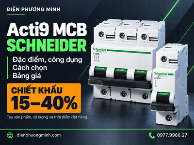 Acti9 MCB Schneider: Đặc điểm, cách chọn và bảng giá