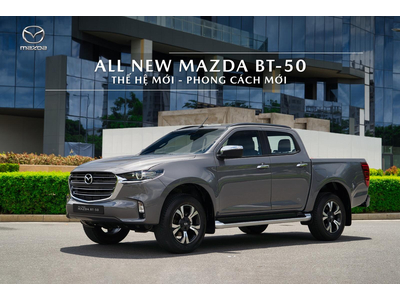 ALL NEW MAZDA BT-50 “THẾ HỆ MỚI – PHONG CÁCH MỚI”