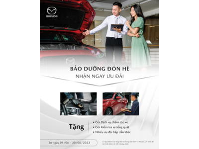 AN TÂM ĐÓN HÈ VỚI ƯU ĐÃI TỪ TRUNG TÂM DỊCH VỤ MAZDA