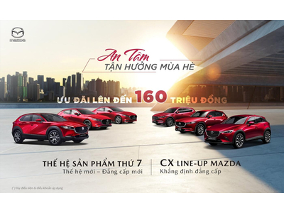 AN TÂM TẬN HƯỞNG MÙA HÈ CÙNG XE MAZDA