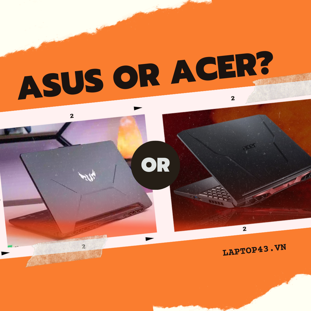 So Sánh Laptop Asus Và Acer Đánh Giá Nên Mua Hãng Nào Địa Chỉ Bán Laptop Asus đà Nẵng