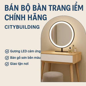 📌 BÁN BỘ BÀN TRANG ĐIỂM CHÍNH HÃNG – CITYBUILDING | GƯƠNG LED – BÀN GỖ ĐẸP – GIAO TẬN NƠI