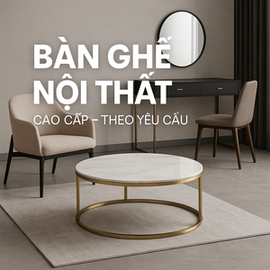 💎 BÀN GHẾ NỘI THẤT CAO CẤP CITYBUILDING | SẢN XUẤT – THIẾT KẾ – GIA CÔNG THEO YÊU CẦU