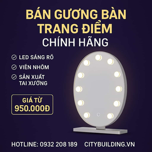 📌 BÁN GƯƠNG BÀN TRANG ĐIỂM CHÍNH HÃNG – CITYBUILDING | GƯƠNG ĐẸP, LED SÁNG, VIỀN CAO CẤP