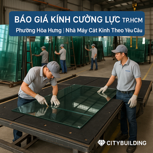 💎 Báo Giá Kính Cường Lực TP.HCM Phường Hòa Hưng | Nhà Máy Cắt Kính Theo Yêu Cầu – Citybuilding