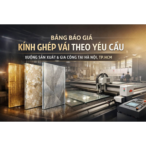 💎 BẢNG BÁO GIÁ KÍNH GHÉP VẢI THEO YÊU CẦU CITYBUILDING | XƯỞNG GIA CÔNG KÍNH ÉP LỤA HÀ NỘI TP.HCM