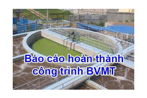 Báo cáo hoàn thành công trình BVMT