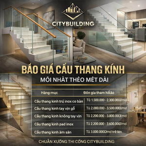 BÁO GIÁ CẦU THANG KÍNH MỚI NHẤT THEO MÉT DÀI CHUẨN XƯỞNG CITYBUILDING