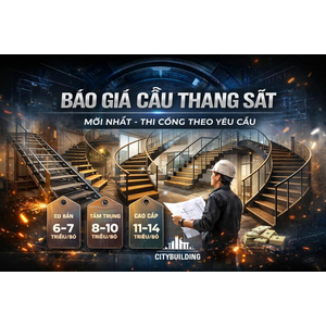 BÁO GIÁ CẦU THANG SẮT MỚI NHẤT THI CÔNG THEO YÊU CẦU CITYBUILDING