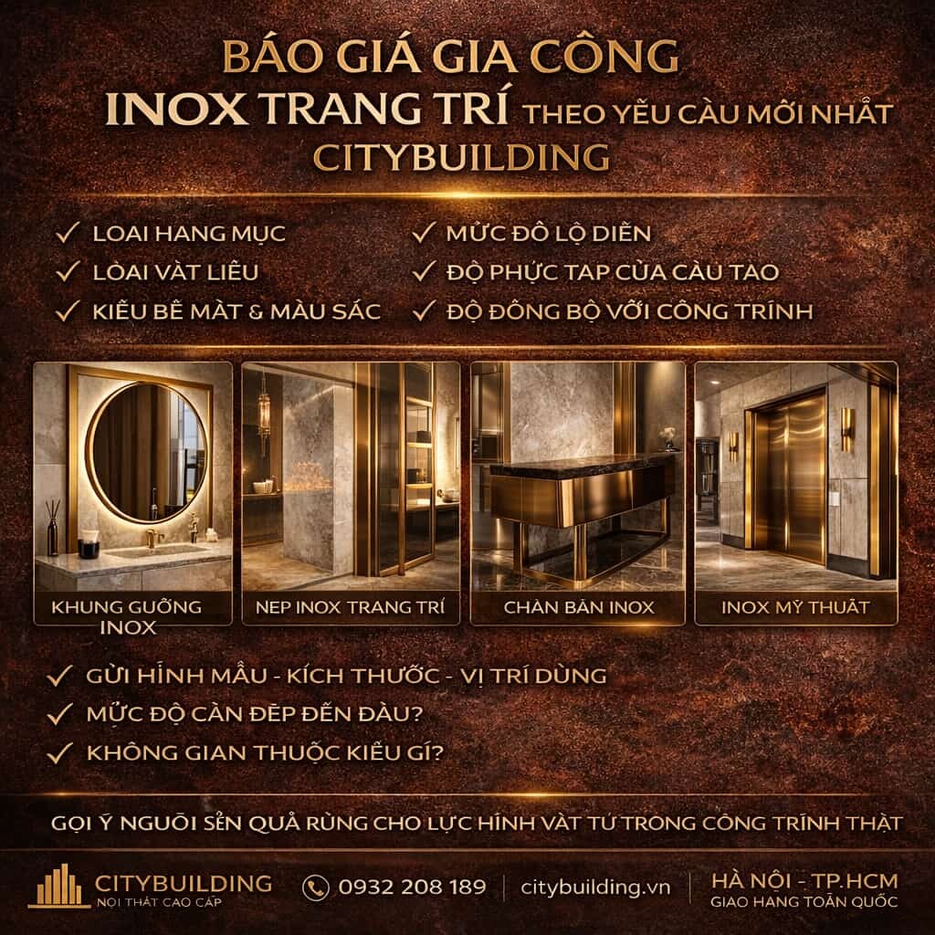 BÁO GIÁ GIA CÔNG INOX TRANG TRÍ THEO YÊU CẦU MỚI NHẤT CITYBUILDING