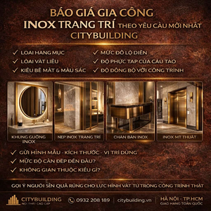 BÁO GIÁ GIA CÔNG INOX TRANG TRÍ THEO YÊU CẦU MỚI NHẤT CITYBUILDING