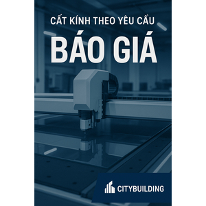 💎 Báo Giá Kính Cường Lực TP.HCM Phường An Đông | Nhà Máy Cắt Kính Theo Yêu Cầu – Citybuilding