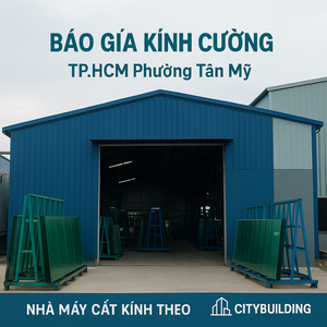 💎 Báo Giá Kính Cường Lực TP.HCM Phường Tân Mỹ | Nhà Máy Cắt Kính Theo Yêu Cầu – Citybuilding