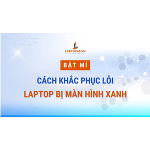 Bật mí cách khắc phục lỗi laptop bị màn hình xanh