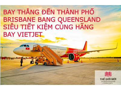 BAY THẲNG SANG BANG QUEENSLAND - AUSTRALIA MÀ KHÔNG CẦN QUÁ CẢNH CÙNG VỚI VIETJET