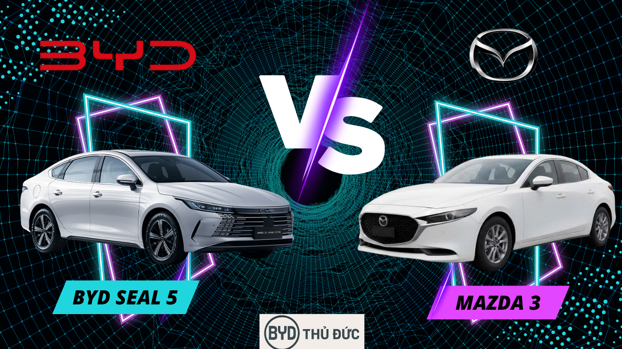 BYD Seal 5 so với Mazda 3: Cuộc Chiến Sedan Thế Hệ Mới - Điện Năng Hay Xăng Truyền Thống?
