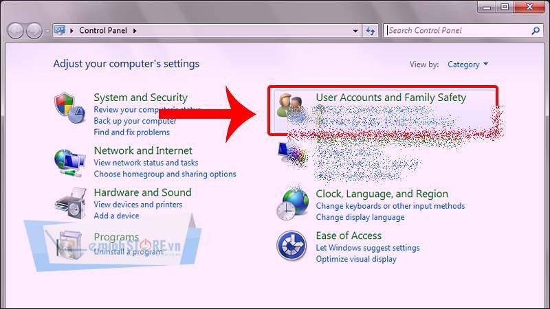 Chọn User Accounts and Family Safety Chọn User Accounts and Family Safety
