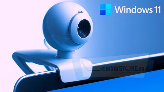 cach mo camera tren windows 11