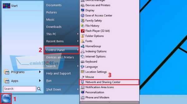 Tại menu Start và tại mục Control Panel, bạn chọn Network and Sharing Center Tại menu Start và tại mục Control Panel, bạn chọn Network and Sharing Center