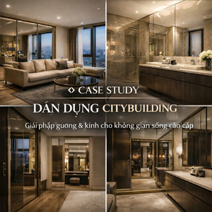 ✨ Case study dân dụng Citybuilding | Giải pháp gương & kính cho không gian sống cao cấp