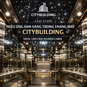 CASE STUDY HIỆU ỨNG ÁNH SÁNG TRONG THANG MÁY CITYBUILDING NÂNG TẦM TRẢI NGHIỆM CABIN