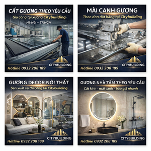 💎 CẮT GƯƠNG GIÁ RẺ HÀ NỘI TPHCM – GIA CÔNG GƯƠNG THEO YÊU CẦU TẠI XƯỞNG CITYBUILDING