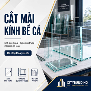 🔖 Cắt Mài Kính Bể Cá Theo Yêu Cầu | Citybuilding