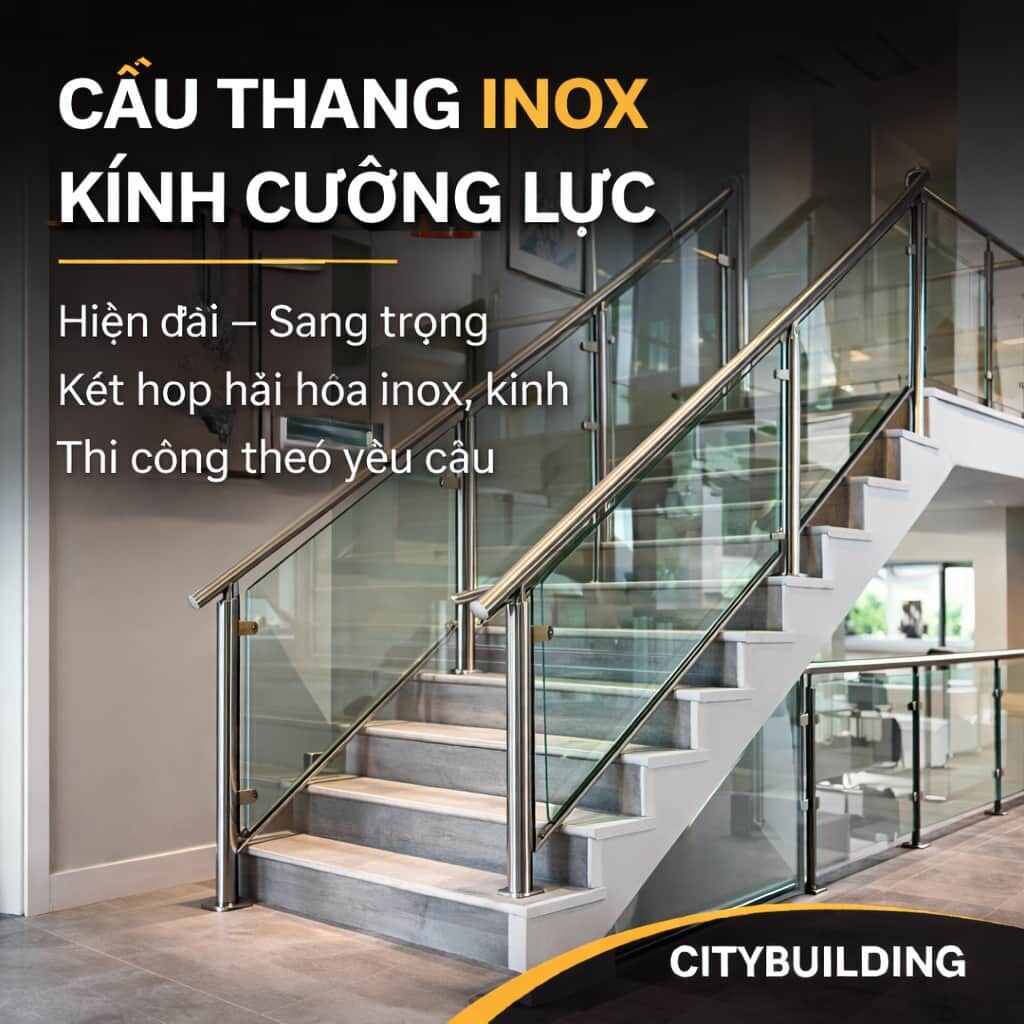 CẦU THANG INOX KÍNH CƯỜNG LỰC HIỆN ĐẠI SANG TRỌNG THI CÔNG THEO YÊU CẦU CITYBUILDING