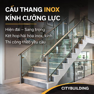 CẦU THANG INOX KÍNH CƯỜNG LỰC HIỆN ĐẠI SANG TRỌNG THI CÔNG THEO YÊU CẦU CITYBUILDING