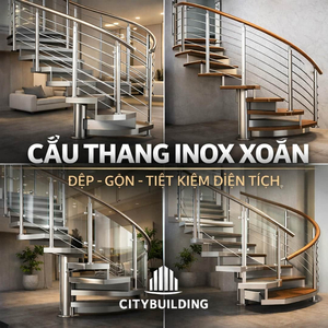 CẦU THANG INOX XOẮN ĐẸP HIỆN ĐẠI TIẾT KIỆM DIỆN TÍCH THEO YÊU CẦU CITYBUILDING