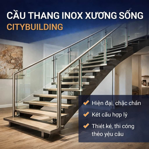 CẦU THANG INOX XƯƠNG SỐNG HIỆN ĐẠI KẾT CẤU CHẮC CHẮN THẨM MỸ CAO CITYBUILDING