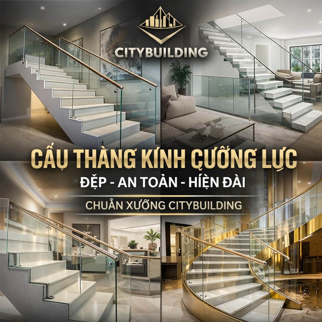 CẦU THANG KÍNH CƯỜNG LỰC ĐẸP AN TOÀN HIỆN ĐẠI CHUẨN XƯỞNG CITYBUILDING
