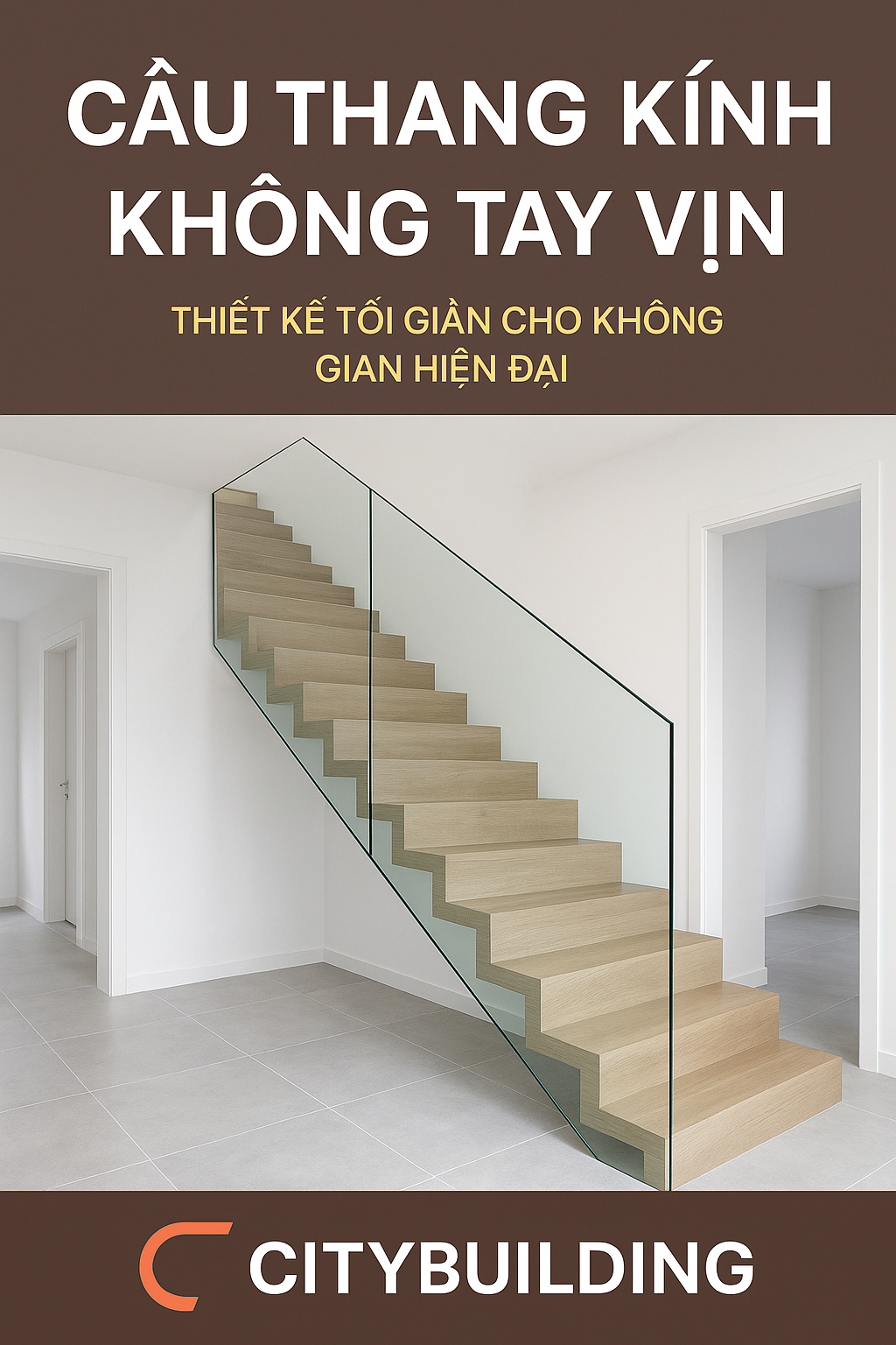 🔖 CẦU THANG KÍNH KHÔNG TAY VỊN – THIẾT KẾ TỐI GIẢN CHO KHÔNG GIAN HIỆN ĐẠI