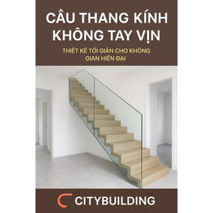 🔖 CẦU THANG KÍNH KHÔNG TAY VỊN – THIẾT KẾ TỐI GIẢN CHO KHÔNG GIAN HIỆN ĐẠI