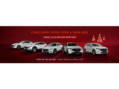 Chào đón Giáng sinh và Năm mới – Mazda ưu đãi lớn nhất năm
