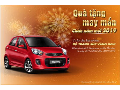 Chào Năm Mới 2019 Cùng Chương Trình Quà Tặng May Mắn Khi Mua Kia Morning