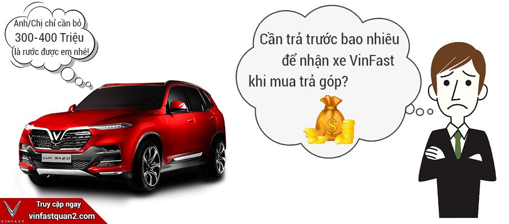 Cần trả trước bao nhiêu để được nhận xe VinFast khi mua trả góp?