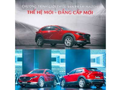CHƯƠNG TRÌNH GIỚI THIỆU SẢN PHẨM MAZDA “THẾ HỆ MỚI – ĐẲNG CẤP MỚI”